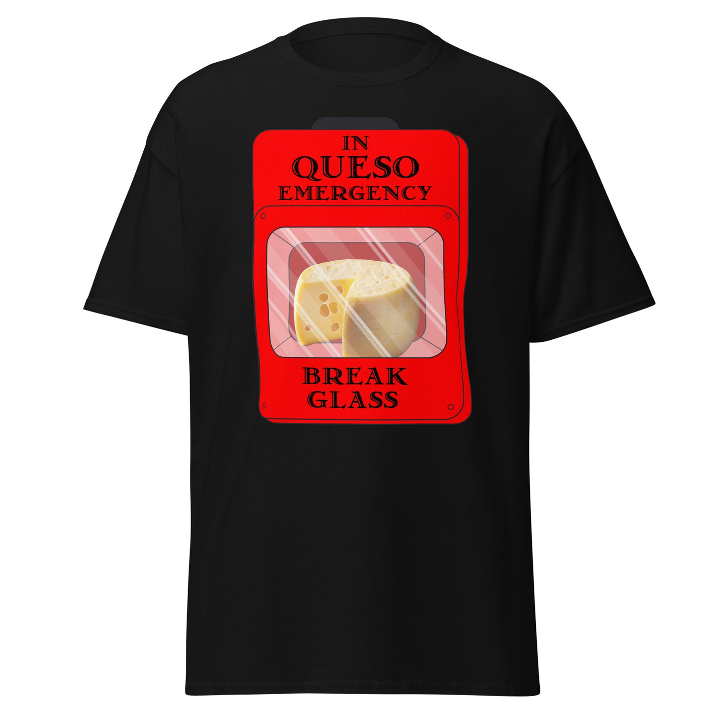 "In Queso Emergency Break Glass" Funny T-Shirt