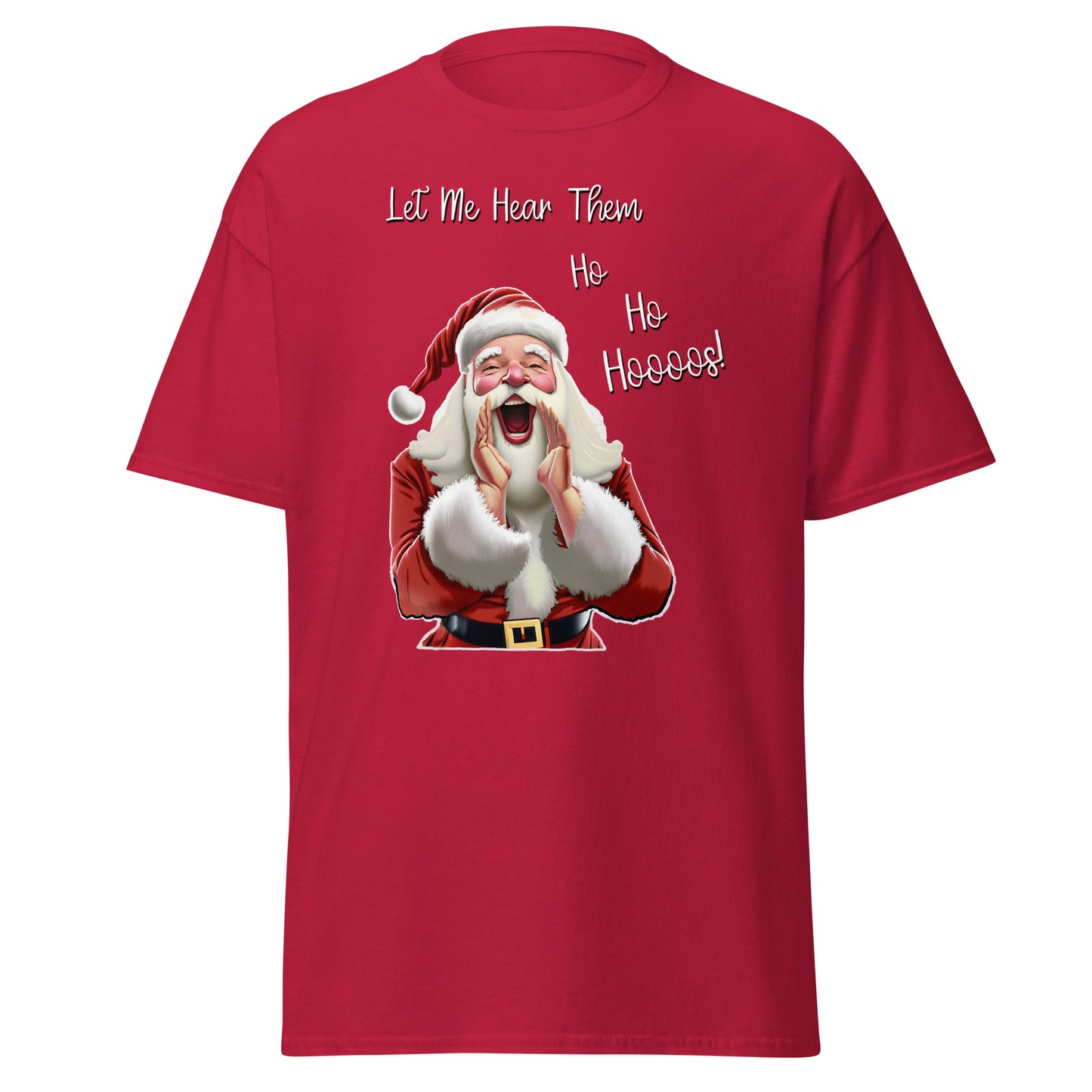 "Let Me Hear Them Ho Ho Hooos!" Funny Christmas T-Shirt