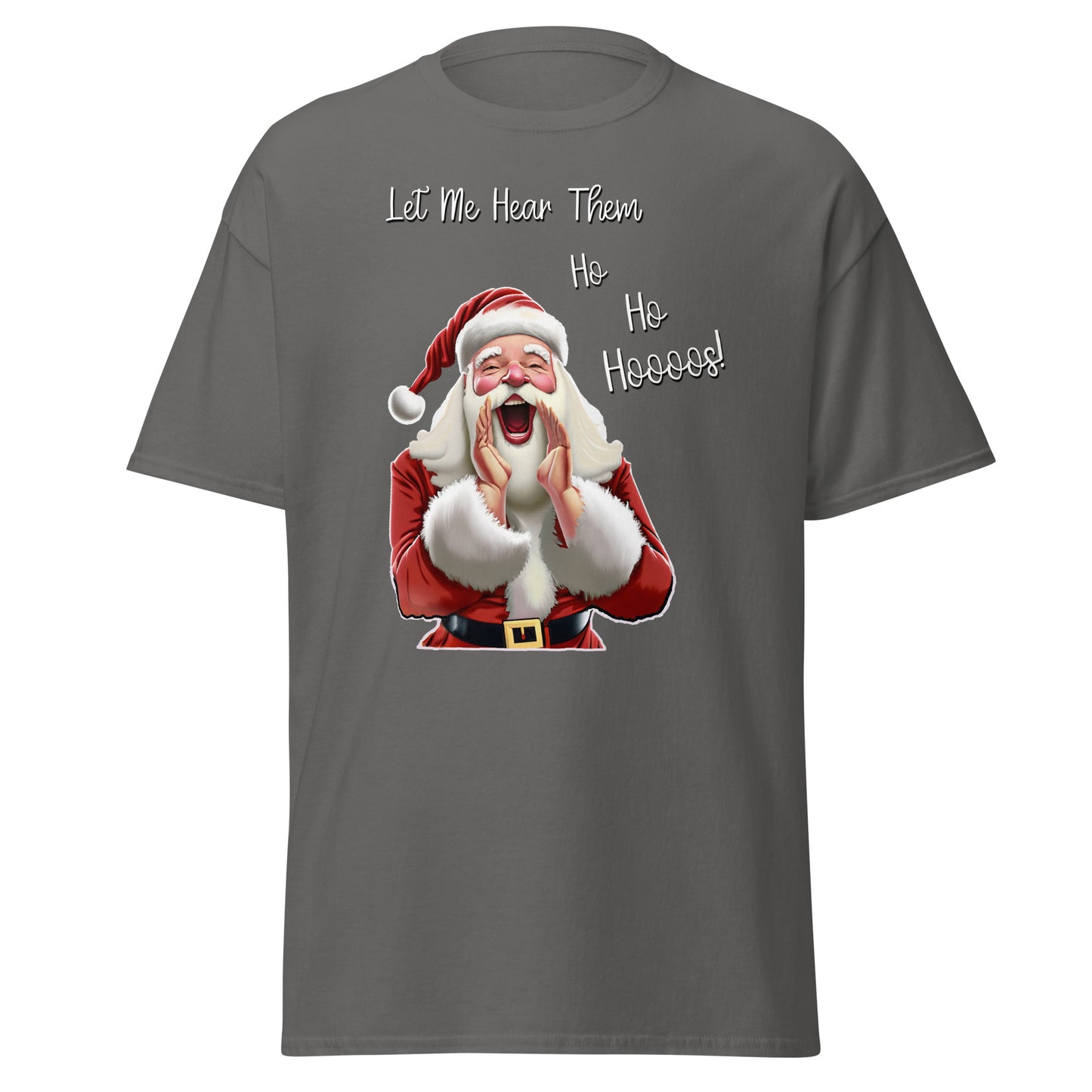 "Let Me Hear Them Ho Ho Hooos!" Funny Christmas T-Shirt