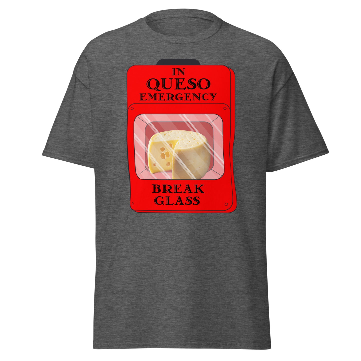 "In Queso Emergency Break Glass" Funny T-Shirt