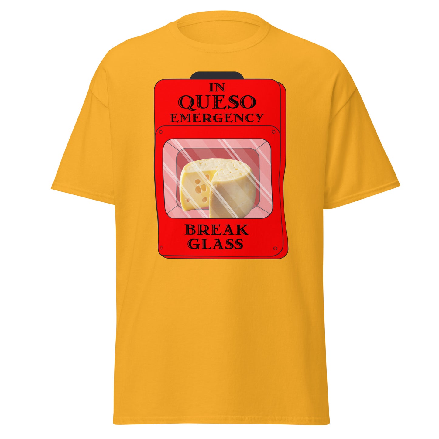 "In Queso Emergency Break Glass" Funny T-Shirt