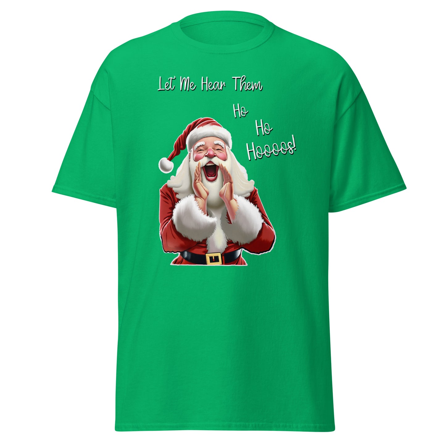 "Let Me Hear Them Ho Ho Hooos!" Funny Christmas T-Shirt