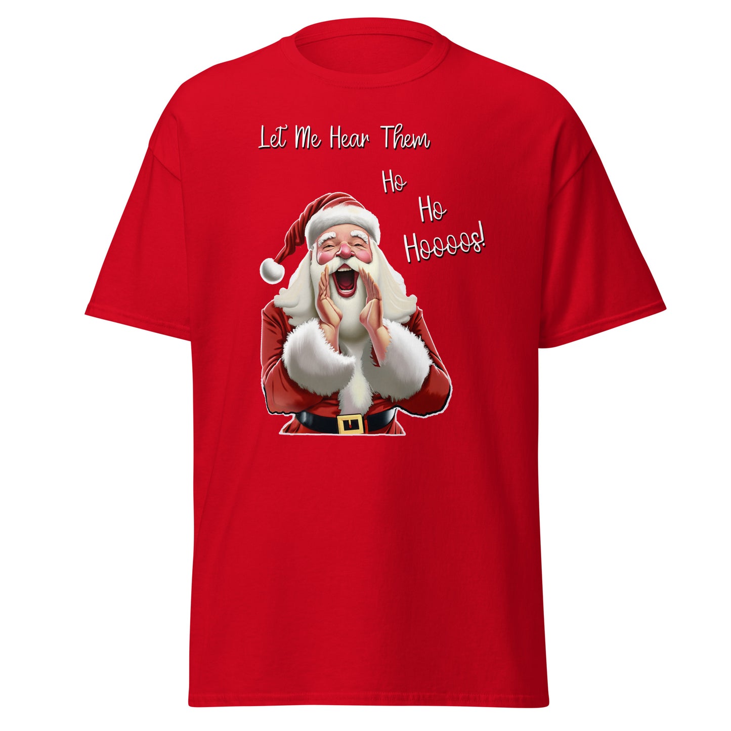 "Let Me Hear Them Ho Ho Hooos!" Funny Christmas T-Shirt