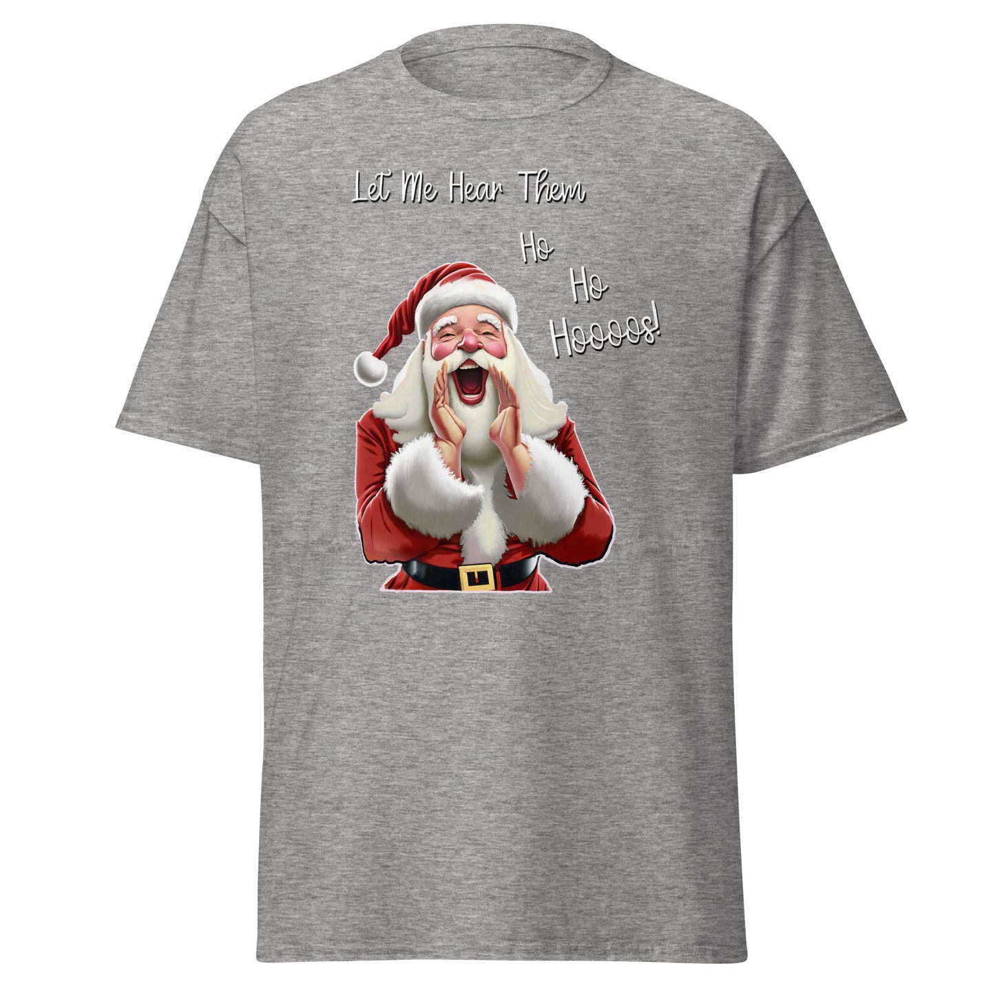 "Let Me Hear Them Ho Ho Hooos!" Funny Christmas T-Shirt
