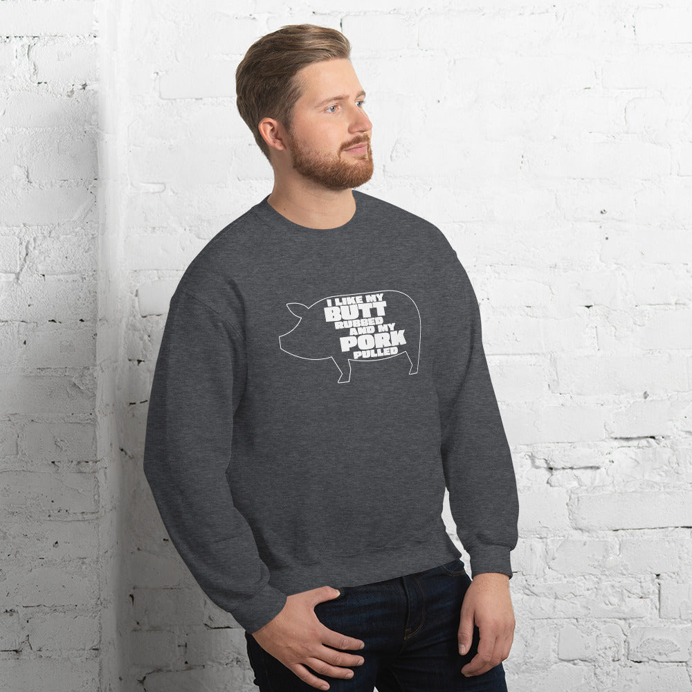 "I Like My Butt Rubbed And My Pork Pulled" Funny Grilling Sweatshirt