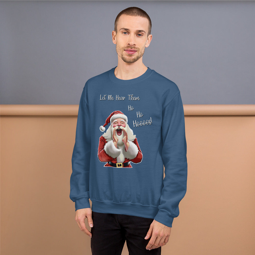 "Let Me Hear Them Ho Ho Hoooos!" Funny Christmas Sweatshirt