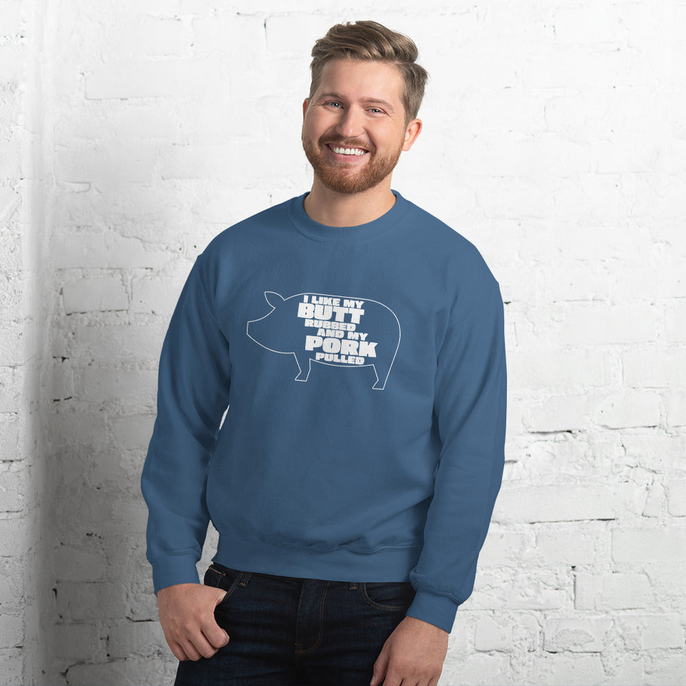 "I Like My Butt Rubbed And My Pork Pulled" Funny Grilling Sweatshirt
