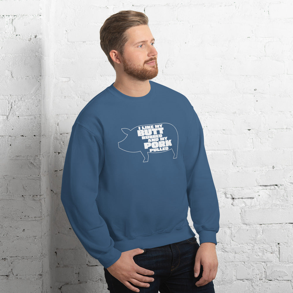 "I Like My Butt Rubbed And My Pork Pulled" Funny Grilling Sweatshirt