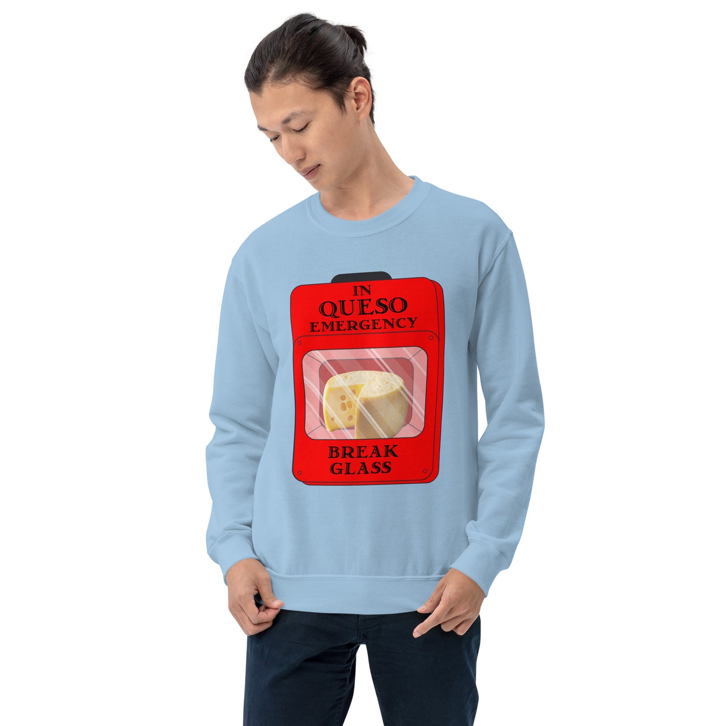 "In Queso Emergency Break Glass" Funny Sweatshirt