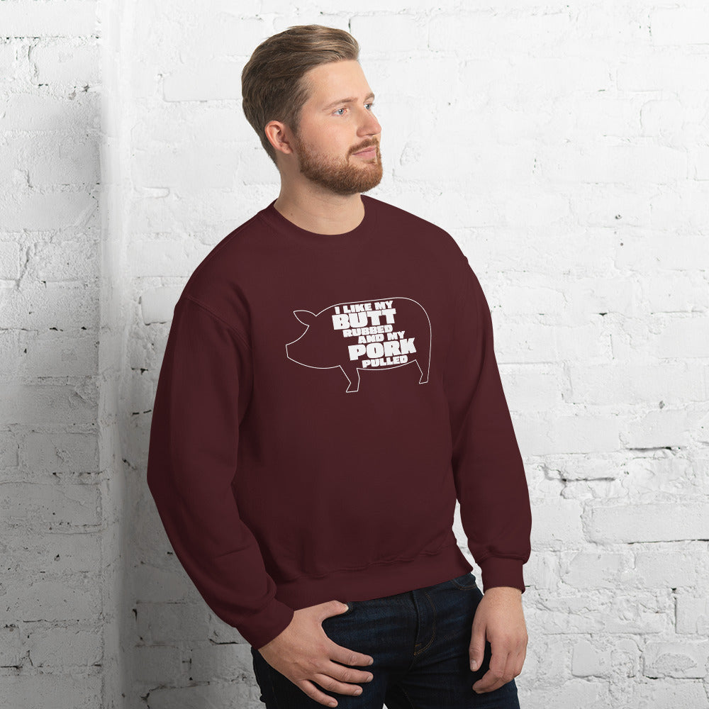"I Like My Butt Rubbed And My Pork Pulled" Funny Grilling Sweatshirt