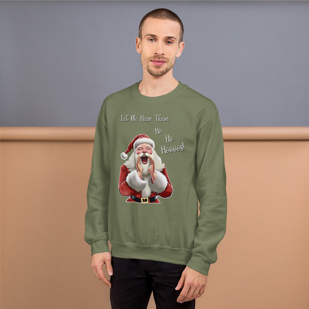 "Let Me Hear Them Ho Ho Hoooos!" Funny Christmas Sweatshirt