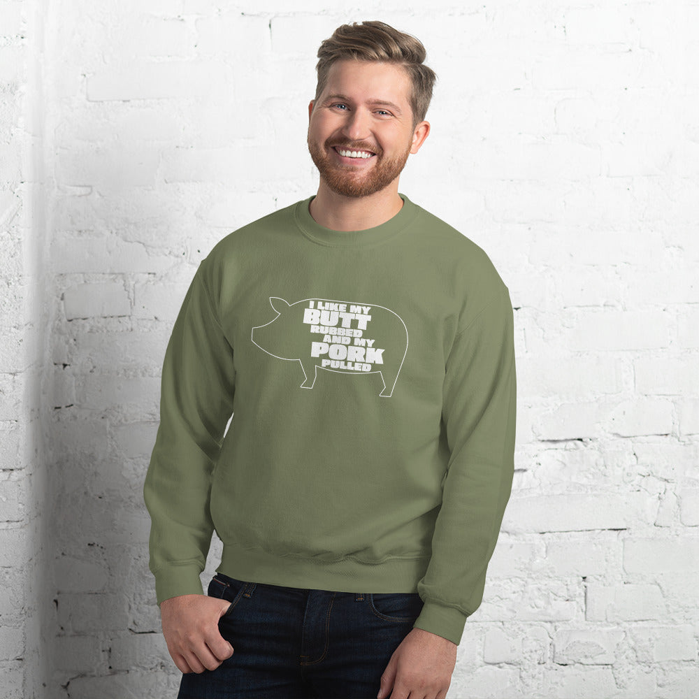 "I Like My Butt Rubbed And My Pork Pulled" Funny Grilling Sweatshirt