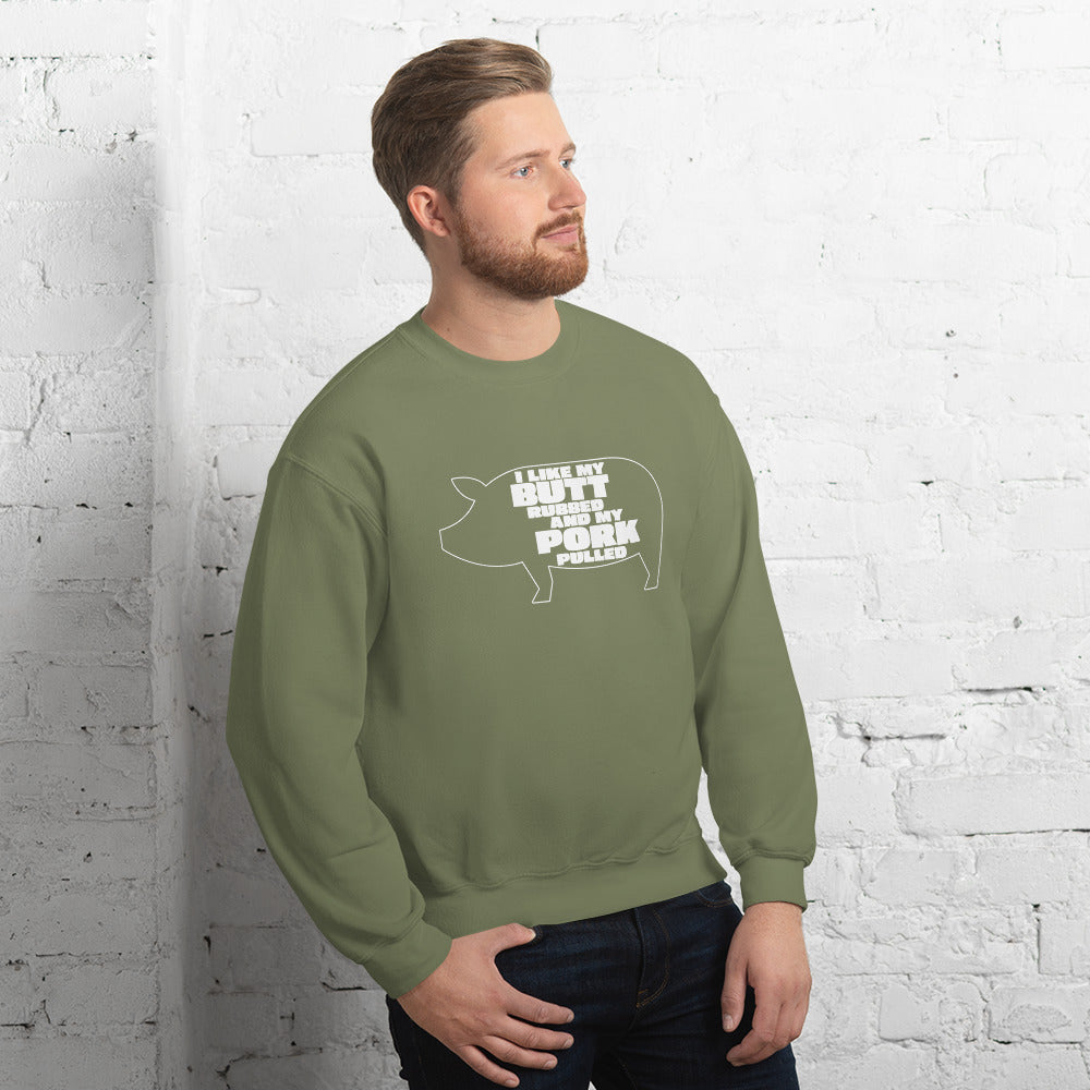 "I Like My Butt Rubbed And My Pork Pulled" Funny Grilling Sweatshirt