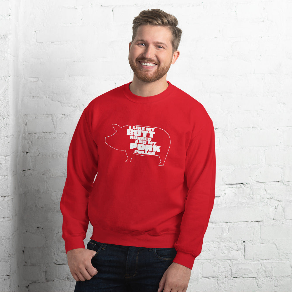 "I Like My Butt Rubbed And My Pork Pulled" Funny Grilling Sweatshirt