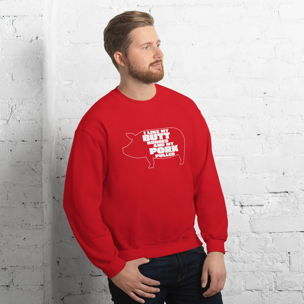 "I Like My Butt Rubbed And My Pork Pulled" Funny Grilling Sweatshirt