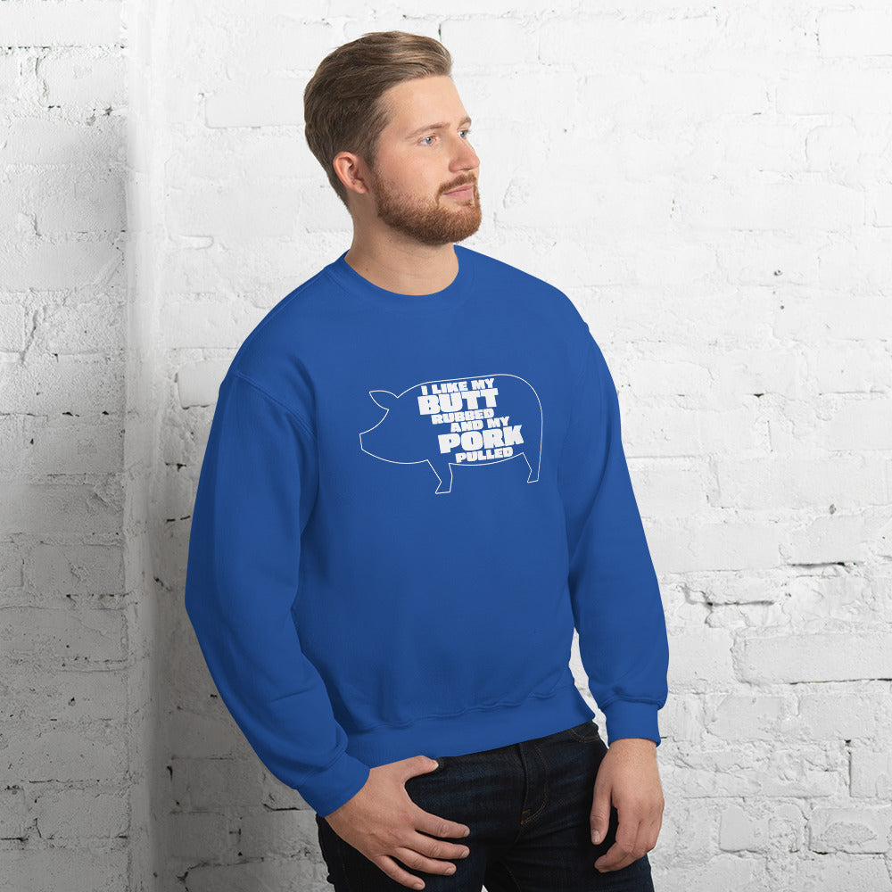 "I Like My Butt Rubbed And My Pork Pulled" Funny Grilling Sweatshirt