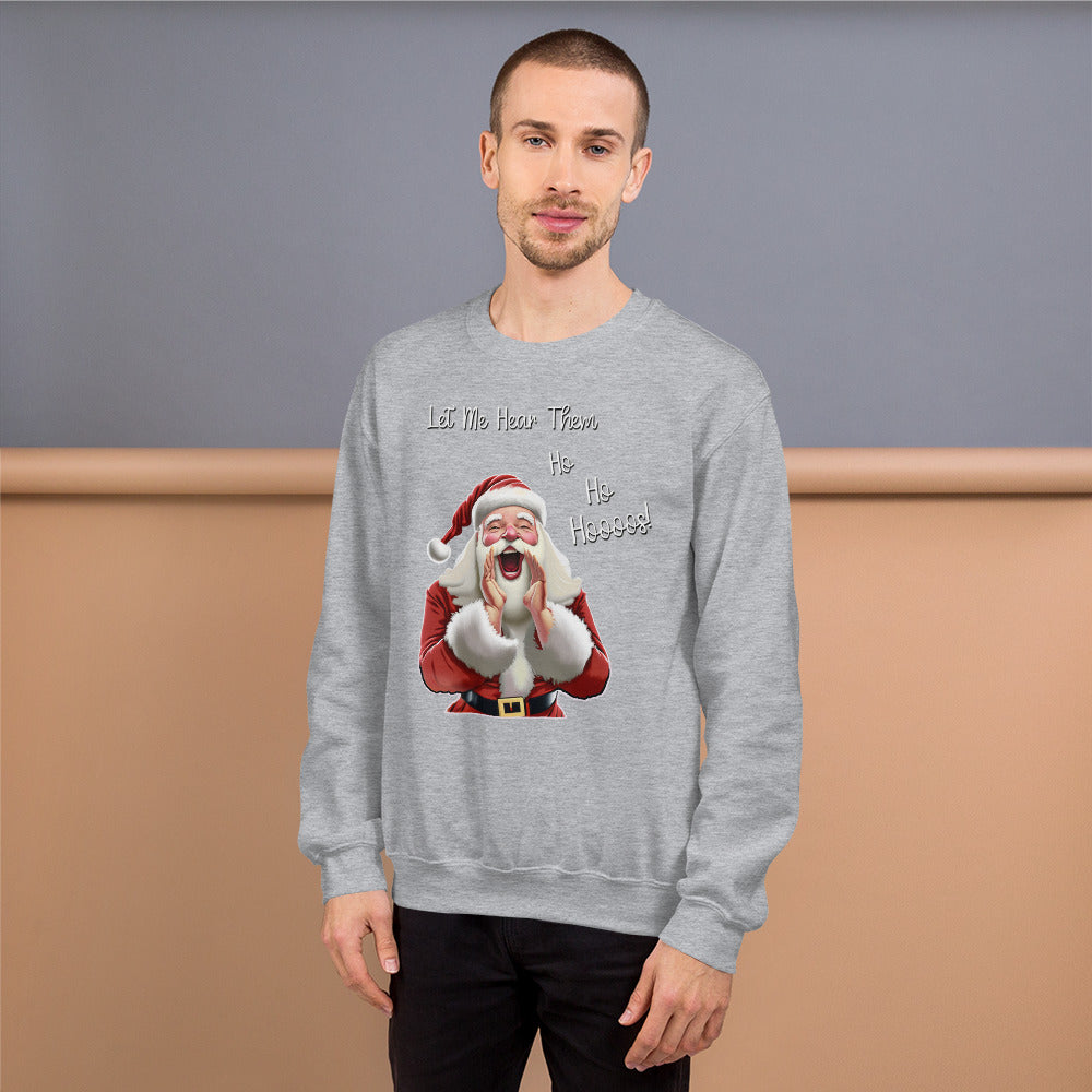 "Let Me Hear Them Ho Ho Hoooos!" Funny Christmas Sweatshirt