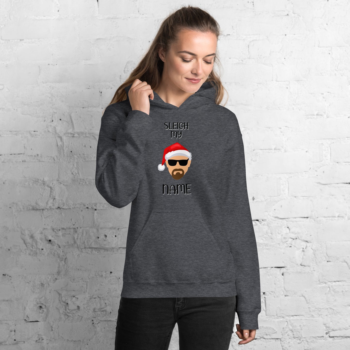 "Sleigh My Name" Funny Christmas Hoodie