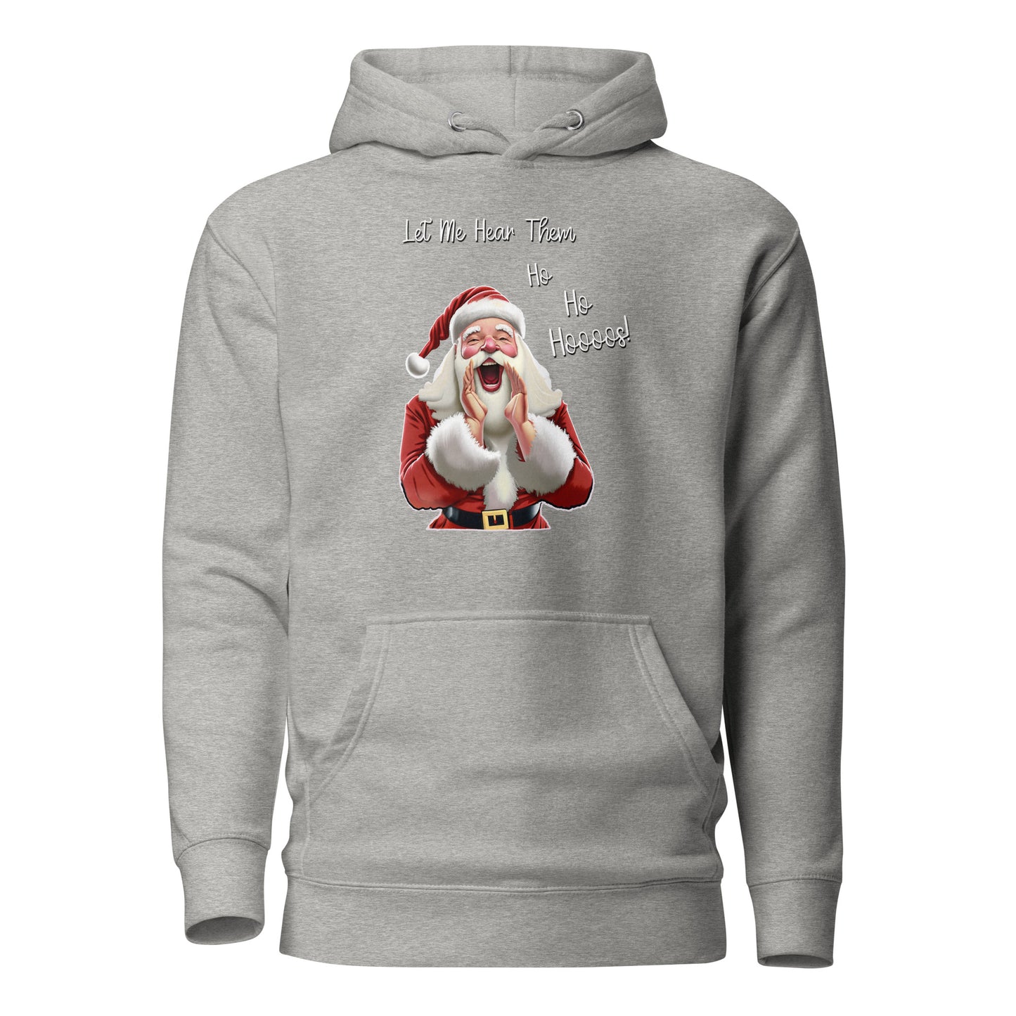 "Let Me Hear Them Ho Ho Hoooos!" Funny Christmas Hoodie