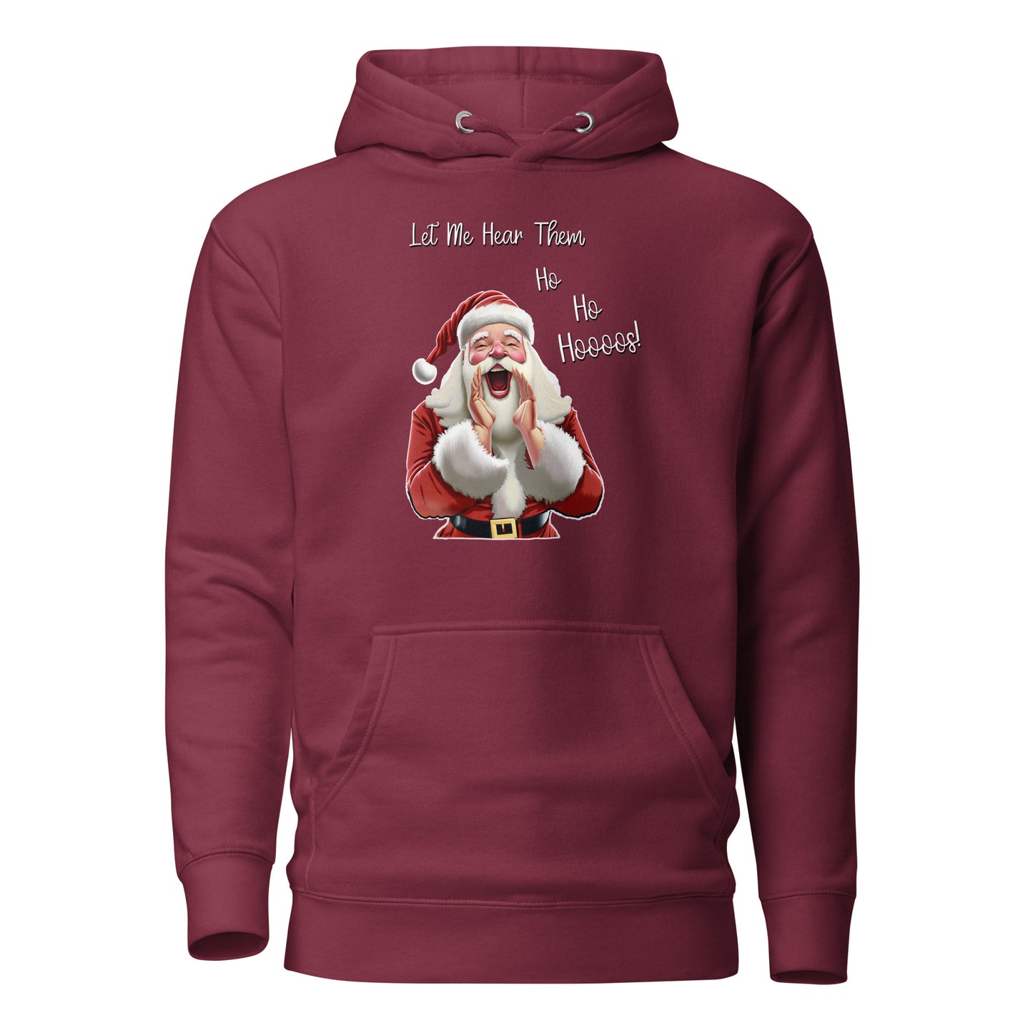 "Let Me Hear Them Ho Ho Hoooos!" Funny Christmas Hoodie