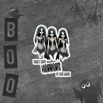 "There's Some Horrors In This House" Sticker