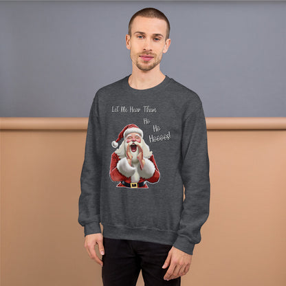 "Let Me Hear Them Ho Ho Hoooos!" Funny Christmas Sweatshirt