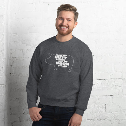 "I Like My Butt Rubbed And My Pork Pulled" Funny Grilling Sweatshirt