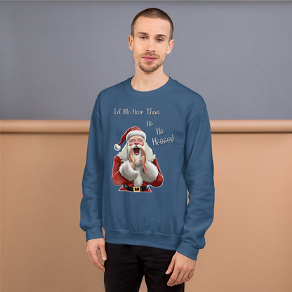 "Let Me Hear Them Ho Ho Hoooos!" Funny Christmas Sweatshirt