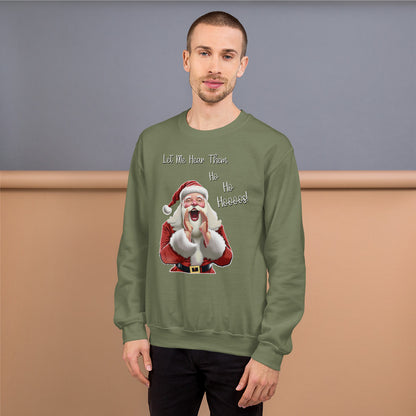 "Let Me Hear Them Ho Ho Hoooos!" Funny Christmas Sweatshirt
