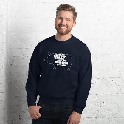 "I Like My Butt Rubbed And My Pork Pulled" Funny Grilling Sweatshirt