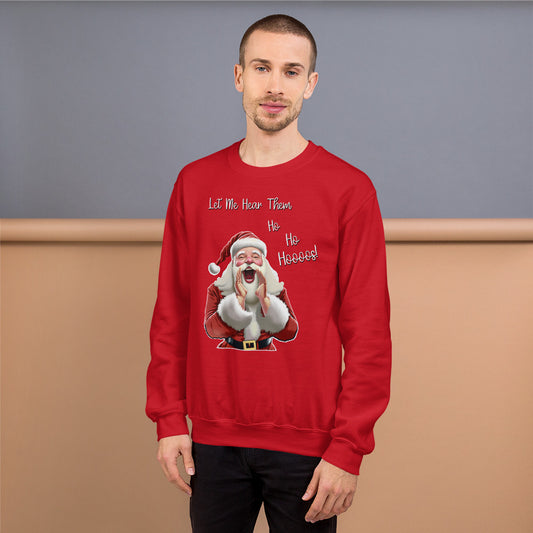 "Let Me Hear Them Ho Ho Hoooos!" Funny Christmas Sweatshirt
