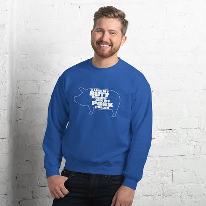 "I Like My Butt Rubbed And My Pork Pulled" Funny Grilling Sweatshirt