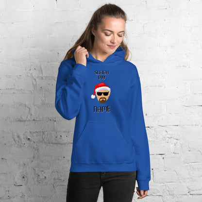 "Sleigh My Name" Funny Christmas Hoodie