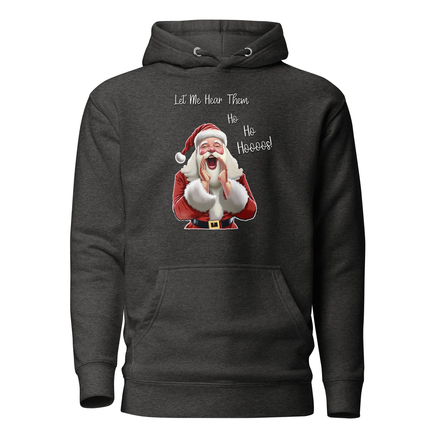 "Let Me Hear Them Ho Ho Hoooos!" Funny Christmas Hoodie